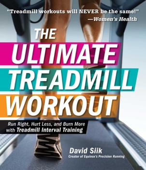Paperback The Ultimate Treadmill Workout: Run Right, Hurt Less, and Burn More with Treadmill Interval Training Book
