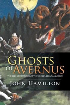 Hardcover Ghosts of Avernus: The Epic Adventures of the Cleric: Eleazaar Oman Book