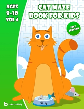 Cat maze book for kids 8-10: Maze book for teens - 100 Amazing mazes book - Easy edition VOL 4 Book of mazes for teens