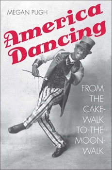 Hardcover America Dancing: From the Cakewalk to the Moonwalk Book