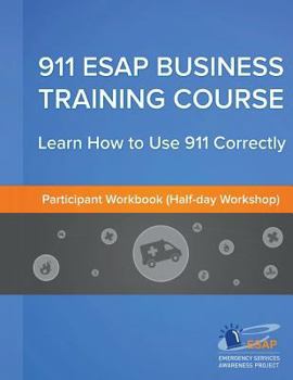 Paperback 911 ESAP Business Training Course (Participants Manual): Become more confident in using the 911 Emergency Calling System Book