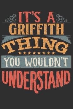 It's A Griffith You Wouldn't Understand: Want To Create An Emotional Moment For The Griffith Family? Show The Griffith's You Care With This Personal ... Surname Planner Calendar Notebook Journal