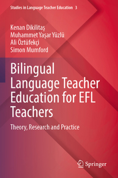 Bilingual Language Teacher Education for EFL Teachers : Theory, Research and Practice
