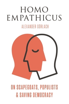 Hardcover Homo Empathicus: On Scapegoats, Populists, and Saving Democracy Book