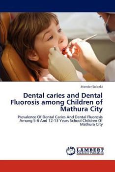 Dental caries and Dental Fluorosis among Children of Mathura City