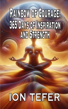 Paperback Rainbow of Courage: 365 Days of Inspiration and Strength Book