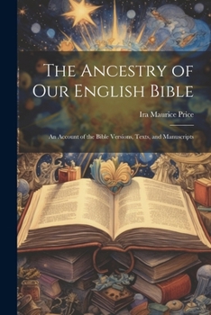 Paperback The Ancestry of Our English Bible: An Account of the Bible Versions, Texts, and Manuscripts Book