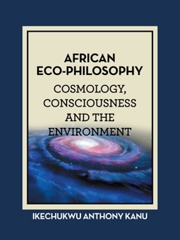 Paperback African Eco-Philosophy: Cosmology, Consciousness and the Environment Book