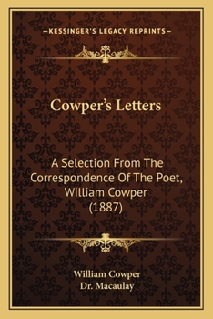 Paperback Cowper's Letters: A Selection From The Correspondence Of The Poet, William Cowper (1887) Book