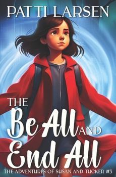 The Be All and End All (The Adventures of Susan and Tucker)