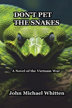 Paperback Don't Pet the Snakes: A novel of the Vietnam War Book
