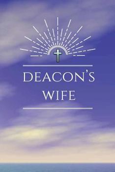 Deacon's Wife: Blank Journal with Inspirational Bible Quotes on Cover and Inside, Deacon's Wife Appreciation Gifts