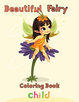 Paperback Beautiful Fairy Coloring Book Child: 8.5''x11''/fairy coloring book
