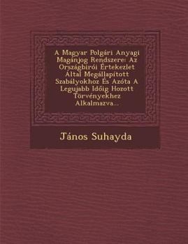 Paperback A Magyar Polgári Anyagi Magánjog Rendszere: Az Országbirói Értekezlet Által Megállapított Szabályokhoz És Azóta A Legujabb Id&#337;ig Hozott Törvények Book