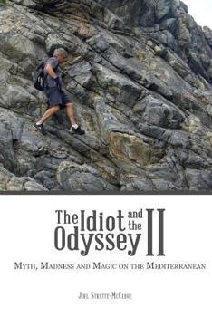 The Idiot and the Odyssey II: Myth, Madness and Magic on the Mediterranean