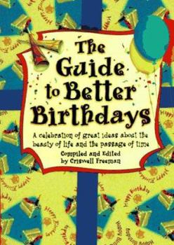 Paperback The Guide to Better Birthdays: A Celebration of Great Ideas about the Beauty of Life and the Passage of Time Book