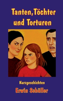 Paperback Tanten, Töchter und Torturen: Kurzgeschichten [German] Book