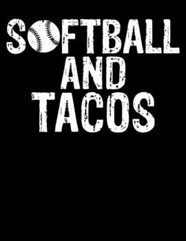 Softball And Tacos: Softball And Tacos Blank Sketchbook to Draw and Paint (110 Empty Pages, 8.5" x 11")