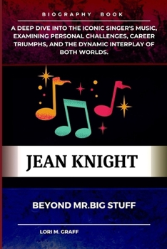 Paperback Jean Knight: BEYOND 'Mr. Big Stuff: A Deep Dive into the Iconic Singer's music, examining personal challenges, career triumphs, and Book