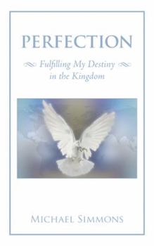 Paperback Perfection: Fulfilling My Destiny in the Kingdom Book