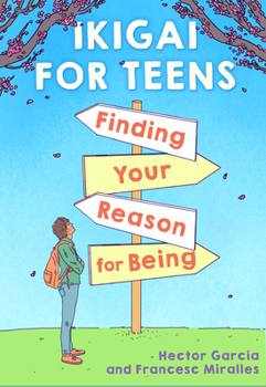 Hardcover Ikigai for Teens: Finding Your Reason for Being Book