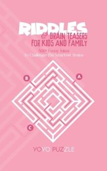 Paperback Riddles & Brain Teasers for Kids and Family: 500+ Funny Riddles to Challenge the Smartest Brains Book