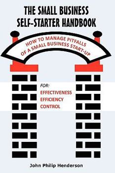 Paperback The Small Business Self-Starter Handbook: How to Manage Pitfalls of a Small Business Start-up Book