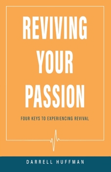 Paperback Reviving Your Passion: Four Keys to Experiencing Revival Book