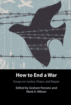 Hardcover How to End a War: Essays on Justice, Peace, and Repair Book