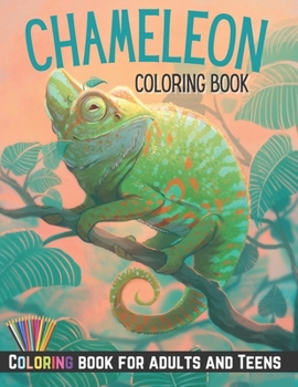 Paperback Chameleon Coloring Book: Coloring Book for Adults and Teens - Gift Idea for Chameleon Lovers Book