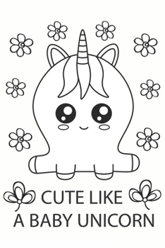 Cute Like A Baby Unicorn: unicorn journal, unicorn notebook, unicorn journal amazon, unicorn journal with lock, unicorn journal for girls, unicorn ... of activity , unicorn journal sketchbook