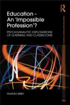 Paperback Education - An 'Impossible Profession'?: Psychoanalytic Explorations of Learning and Classrooms Book