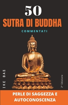 Paperback 50 Sutra di Buddha (Commentati): Perle di Saggezza e Autoconoscenza [Italian] Book