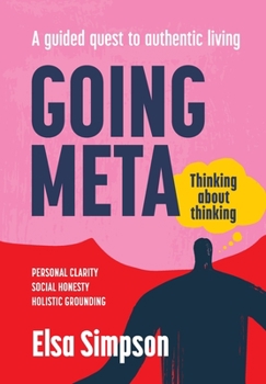 Paperback Going Meta: Thinking about thinking - A guided quest to authentic living Book