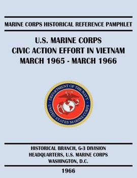 Paperback U.S. Marine Corps Civic Action Effort in Vietnam March 1965 - March 1966 Book