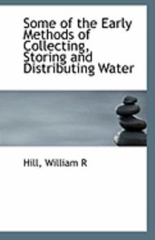 Paperback Some of the Early Methods of Collecting, Storing and Distributing Water Book