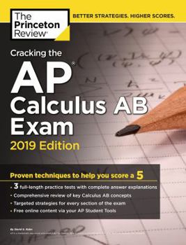 Paperback Cracking the AP Calculus AB Exam, 2019 Edition: Practice Tests & Proven Techniques to Help You Score a 5 Book