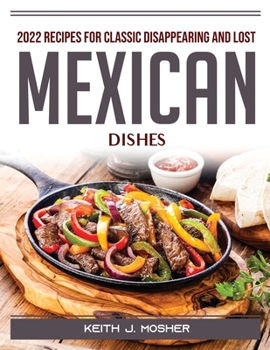 Paperback 2022 Recipes for Classic Disappearing and Lost Mexican Dishes Book