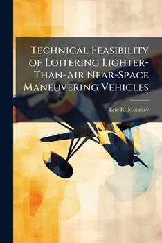 Paperback Technical Feasibility of Loitering Lighter-Than-Air Near-Space Maneuvering Vehicles Book