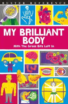 Paperback My Brilliant Body: With the Gross Bits Left In! [Paperback] [Jul 06, 2017] Guy MacDonald Book