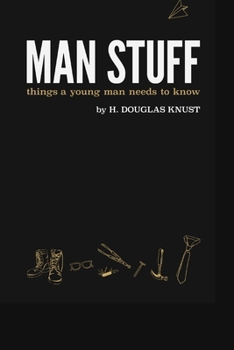 Paperback Man Stuff: Things a Young Man Needs to Know Book