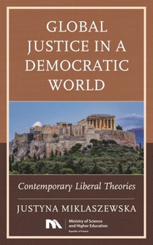 Global Justice in a Democratic World: Contemporary Liberal Theories