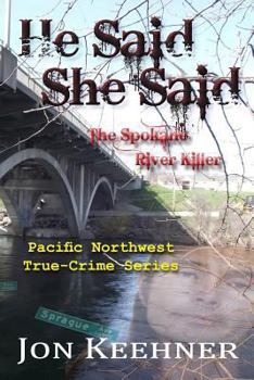 Paperback He Said, She Said: The Spokane River Killer Book