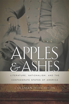 Paperback Apples and Ashes: Literature, Nationalism, and the Confederate States of America Book