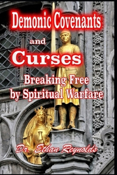 Paperback Demonic Covenants and Curses: Breaking Free by Spiritual Warfare Book