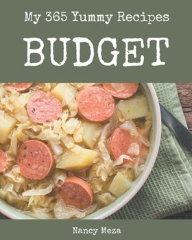 Paperback My 365 Yummy Budget Recipes: Best-ever Yummy Budget Cookbook for Beginners Book