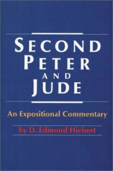 Second Peter and Jude: An Expositional Commentary - Book  of the Hiebert Commentary