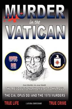 Paperback Murder in the Vatican: The Revolutionary Life of John Paul and the CIA, Opus Dei and the 1978 Murders Book