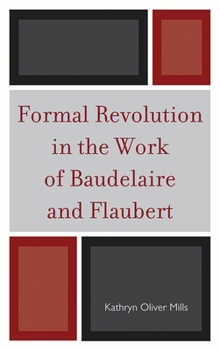 Paperback Formal Revolution in the Work of Baudelaire and Flaubert Book