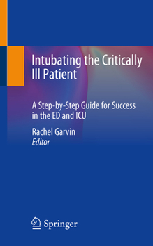 Paperback Intubating the Critically Ill Patient: A Step-By-Step Guide for Success in the Ed and ICU Book